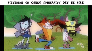 Listening To Crash Twinsanity OST Be Like [upl. by Pachton]