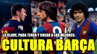 MESSI MARADONA CRUYFF ¿POR QUÉ EL BARÇA SIEMPRE TUVO A LOS MEJORES  LA quotCULTURA BARÇAquot [upl. by Estis]