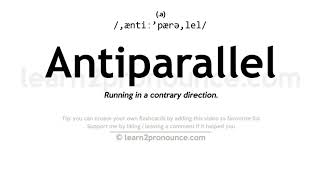 Pronunciation of Antiparallel  Definition of Antiparallel [upl. by Allicserp321]