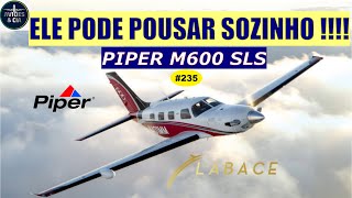 Este avião pousa sozinho Piper M600 VÍDEO 235 [upl. by Dittman]