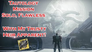 Destiny 2 Tautology Mission Season Of The Wish Solo Flawless With My Trusty Heir Apparent [upl. by Dnomal274]