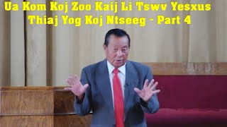 Ua Kom Koj Zoo Kaij Li Tswv Yesxus Thiaj Yog Koj Ntseeg  Part4 [upl. by Nohs682]