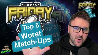 Top 5 Worst Matchups  Top 5 Friday Bonehead Podcast [upl. by Giselle904]