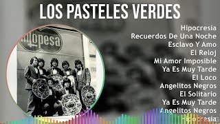 Los Pasteles Verdes 2024 MIX Las Mejores Canciones  Hipocresía Recuerdos De Una Noche Esclavo [upl. by Bilek]