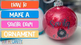 How To Make A Santa Cam Ornament [upl. by Virginia799]