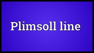 Plimsoll line Meaning [upl. by Mimajneb]