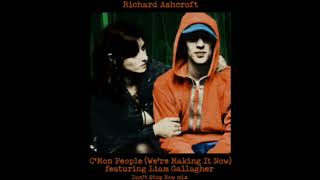 Richard Ashcroft  Cmon People Were Making It Now Dont Stop Now Edit [upl. by Shaffert135]