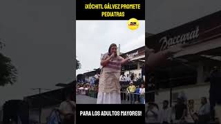 Xóchitl Gálvez promete pediatras ¡Para los adultos mayores [upl. by Ludmilla660]