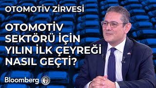 Otomotiv Zirvesi  Otomotiv Sektörü İçin Yılın İlk Çeyreği Nasıl Geçti  13 Mayıs 2024 [upl. by Gavin766]