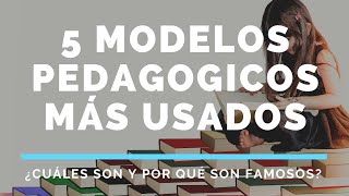 5 MODELOS PEDAGÓGICOS MÁS UTILIZADOS EN EDUCACIÓN [upl. by Eiramik345]