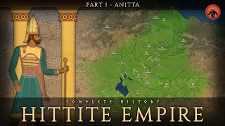 Hittite Empire Complete History  Part 1  King Anitta [upl. by Amoeji]