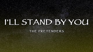 The Pretenders  Ill Stand By You Lyrics [upl. by Oratnek]