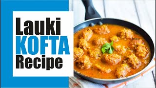 Lauki Kofta Recipe  Lauki Kofta recipe in Hindi Dudhi Kofta recipe  Rasoi Samachar [upl. by Anitniuq]