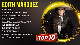 Las 10 mejores canciones de Edith Márquez 2024 [upl. by Aicilehp]