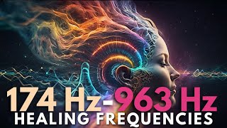 Powerful Healing Frequencies amp Relaxing Music 174Hz  963Hz [upl. by Haleak191]