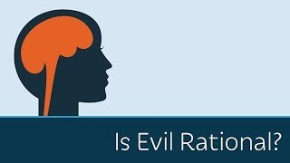 Is Evil Rational  5 Minute Video [upl. by Gelb]