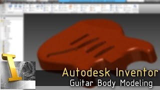 Autodesk Inventor  3D Guitar Modeling [upl. by Quitt]