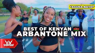 2024 Best of Kenyan Arbantone Mix Vol 2 Anguka Nayo Set It Extra Pressure Kudade Hoozambe [upl. by Lederer]