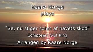 SENU STIGER SOLEN AF HAVETS SKØD  played by Kaare Norge [upl. by Solita]