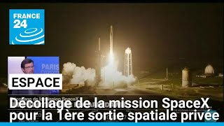 Décollage de la mission SpaceX pour la première sortie spatiale privée • FRANCE 24 [upl. by Halverson318]