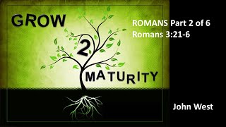 Grow to Maturity Romans Part 2 of 6 Romans 321 to 6 [upl. by Ahsiaa]