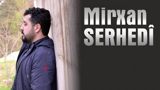 Mirxan Serhedî  Çi Çeme Ahmed Beg [upl. by Tella]