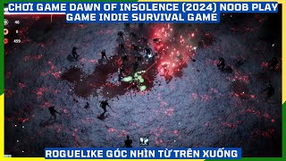 Dawn Of Insolence 2024 NoobPlayGame Hành động Roguelike 3D Góc nhìn từ trên xuống [upl. by Sholley528]