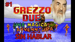 Grezzo Due  Gameplay Sin Hablar  1 [upl. by Barcot12]