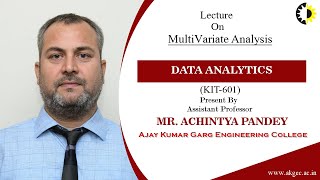 MULTIVARIATE ANALYSIS  DATA ANALYTICS  LECTURE 02 BY MR ACHINTYA PANDEY  AKGEC [upl. by Esor]