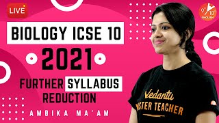 ICSE Class 10 Biology 2021  Further Syllabus Reduction📚  CISCE Latest News  Ambika Mam  Vedantu [upl. by Bondy]