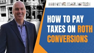 How To Pay The Taxes On Roth Conversions [upl. by Wayne]