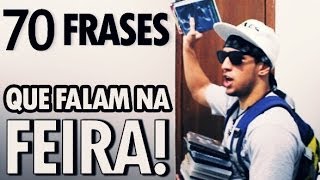 70 FRASES QUE FALAM NA FEIRA [upl. by Yreffoeg145]