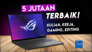 Update JULI  LAPTOP 5 JUTAAN TERBAIK 2024  Gaming Editing Kuliah Kerja [upl. by Kwon]