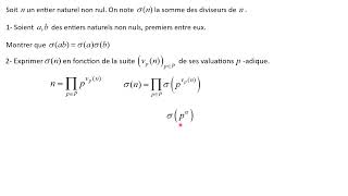 Exo Part 2 Expression de la somme des diviseurs de n en ftion des valuations padiques de n [upl. by Rasure541]