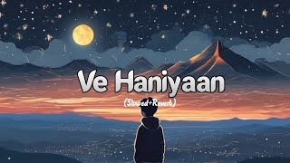 Ve Haniyaan SlowedReverb Bass Boosted Song Ravi Dobey and Sargum Mehta [upl. by Jecoa]