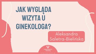 Jak wygląda wizyta u ginekologa  Aleksandra SaletraBielińska [upl. by Dlorah358]