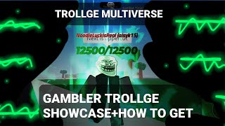 GAMBLER TROLLGE SHOWCASEHOW TO GETTROLLGE MULTIVERSE [upl. by Siol]