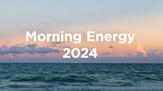 Morning Energy 2024 ☀️Chill Mix [upl. by Llertnad]