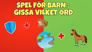 Spel för barn 3  4  5  6 år  Gissa vilket ord  Rebus för barn  Bilder och ord för barn [upl. by Nonnaehr]