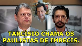 Tarcísio chama os paulistas e paulistanos de burros de otários de imbecis [upl. by Aylward]