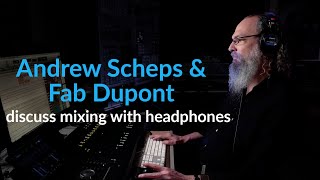 Andrew Scheps amp Fab Dupont discuss mixing with headphones [upl. by Ahsenauj]