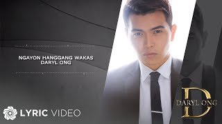 Ngayon Hanggang Wakas  Daryl Ong Lyrics [upl. by Woodman571]