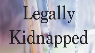 Legally Kidnapped The Case Against Child Protective Services [upl. by Lotus]