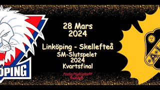 KVARTSFINAL  LINKÖPING VS SKELLEFTEÅ  28 MARS 2024  HIGHLIGHTS  SHL [upl. by Krefetz]