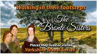 Charlotte Anne amp Emily Bronte  Walking in the footsteps of the Bronte Sisters [upl. by Vasti779]