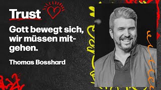 Trust – Gott bewegt sich wir müssen mitgehen  Thomas Bosshard [upl. by Ferdie947]