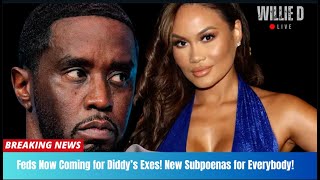 Feds Now Coming for Diddys Exes New EVIDENCE amp Subpoenas for Everybody [upl. by Eeresid800]