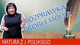 54 Matura pisemna z polskiego Jak napisać rozprawkę problemową [upl. by Tammie780]