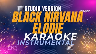 Black Nirvana  Elodie Karaoke Studio Version [upl. by Gretchen]