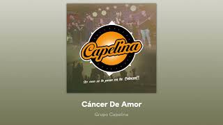 Grupo Capelina  Cáncer De Amor [upl. by Kendell]